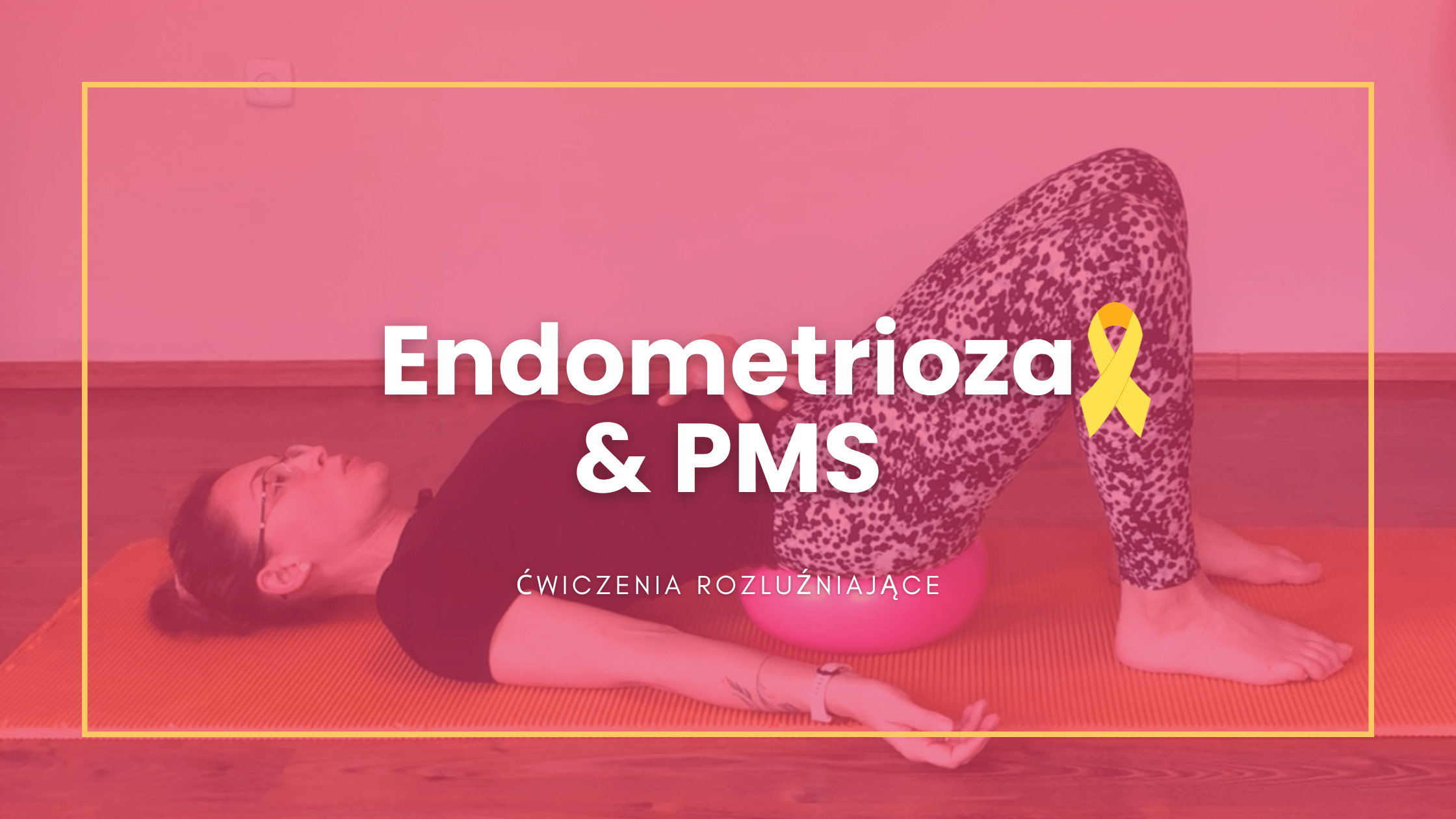 You are currently viewing PMS i Endometrioza – ćwiczenia rozluźniające z piłeczką